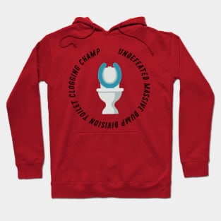 Undefeated Massive Dump Division Toilet Clogging Champ Hoodie